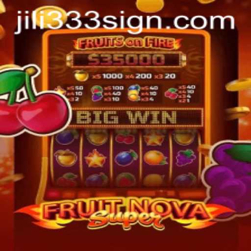 Exploring FruitNovaSuper: The Thrilling World of Jili333